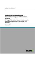 Die deutsche und amerikanische Gesundheitsversorgung im Rahmen der Geriatrie