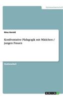 Konfrontative Pädagogik mit Mädchen / jungen Frauen: (German)