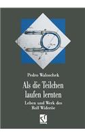 Als die Teilchen laufen lernten