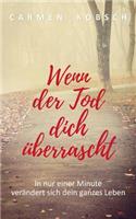 Wenn der Tod dich überrascht: In nur einer Minute verändert sich dein ganzes Leben
