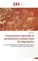 Transmission Culturelle Et Persévérance Scolaire Chez Les Algonquins: (Omn.Univ.Europ.)