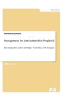 Management im interkulturellen Vergleich: Eine komparative Analyse am Beispiel Deutschland, USA und Japan