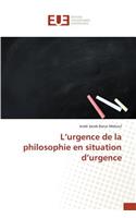 L'Urgence de la Philosophie En Situation d'Urgence