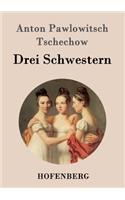 Drei Schwestern