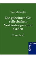 Die Geheimen Gesellschaften, Verbindungen Und Orden