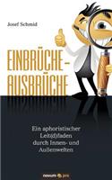 Einbrüche - Ausbrüche: Ein aphoristischer Leit(d)faden durch Innen- und Außenwelten