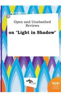 Open and Unabashed Reviews on Light in Shadow