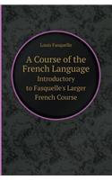 A Course of the French Language Introductory to Fasquelle's Larger French Course: (English)