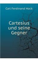 Cartesius Und Seine Gegner