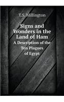 Signs and Wonders in the Land of Ham a Description of the Ten Plagues of Egypt