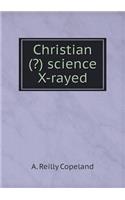 Christian (?) science X-rayed