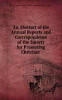 Abstract of the Annual Reports and Correspondence of the Society for Promoting Christian