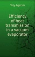 Efficiency of heat transmission in a vacuum evaporator