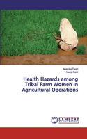 Health Hazards among Tribal Farm Women in Agricultural Operations