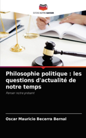 Philosophie politique: les questions d'actualité de notre temps