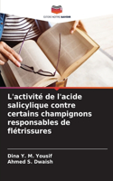 L'activité de l'acide salicylique contre certains champignons responsables de flétrissures
