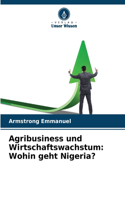 Agribusiness und Wirtschaftswachstum: Wohin geht Nigeria?