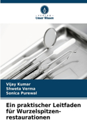 praktischer Leitfaden für Wurzelspitzen- restaurationen