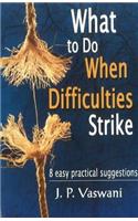What to Do When Difficulties Strike