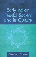 Early Indian Feudal Society and its Culture