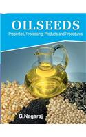 Oilseeds: Properties,Products,Processing and Procedures