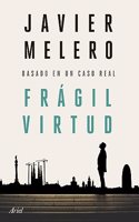 Fragil virtud: Basado en un caso real