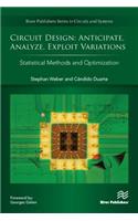 Circuit Design: Anticipate, Analyze, Exploit Variations: Statistical Methods and Optimization