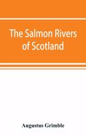 The salmon rivers of Scotland