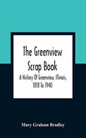 The Greenview Scrap Book; A History Of Greenview, Illinois, 1818 To 1940