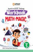 Arihant Based on NCERT Textbook Workbook Maths Magic Class 5 | With Activity Based Questions