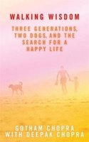 Walking Wisdom: Three Generations, Two Dogs,nand The Search For A Happy Life