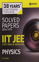 38 Years'' Chapterwise Solved Papers (2016-1979) IIT JEE Physics