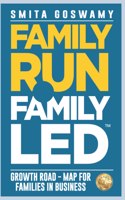 Family Run to Family Led: Growth Road-Map for Families in Business