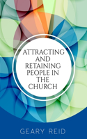 Attracting and Retaining People in the Church