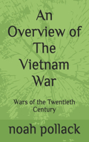 An Overview of The Vietnam War: Wars of the Twentieth Century(Wars of the Twentieth Century)