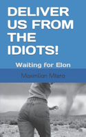 Deliver us from the idiots!
