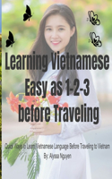 Learning Vietnamese Easy as 1-2-3 before Traveling: Quick Ways to Learn Vietnamese Language Before Traveling to Vietnam