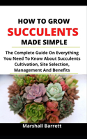 How To Grow Succulents Made Simple