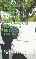 Real Sex Stories for Adults Threesomes, First Time, Milfs and Virgins, and Your Favorite Cuckold & Bisexual Fantasies