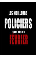 Les Meilleurs Policiers sont nés en Février carnet de notes: Carnet de note pour les Policiers nés en Février cadeaux pour un ami, une amie, un collègue ou un collègue, quelqu'un de la famille né en Février