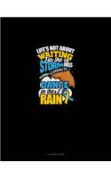 Life's Not About Waiting For The Storm To Pass, It's About Learning To Dance In The Rain: 4 Column Ledger(341 4 Column Ledger)