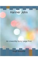 Harmer John: An Unworldly Story: Large Print