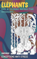 Livre de coloriage animaux pour adolescents - Conceptions anti-stress - Animaux - Éléphants