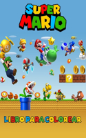 Super Mario Libro Para Colorear: 40 ilustraciones exclusivas para niños