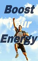 Boost Your Energy: Discover How To Increase Your Energy Levels Naturally So You Can Get More Done!