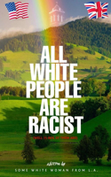 All White People Are Racist (Well 75-80% Of Them Are)
