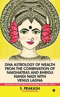 DNA Astrology of Wealth from the Combination of Nakshatras and Bhrigu Nandi Nadi with Venus Lagna : Decoding Wealth from Ashtlakshmi and Indu Lagna