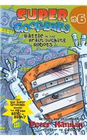 Super Goofballs, Book 6: Battle of the Brain-Sucking Robots