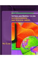 Getting and Keeping the Job: Success in Business and Technical Careers