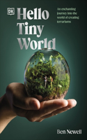 Hello Tiny World: An Enchanting Journey into the World of Creating Terrariums